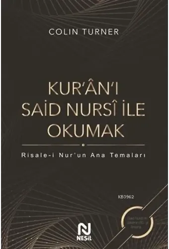 Kur'an'ı Said Nursi ile Okumak; Risale-i Nur'un Ana Temaları
