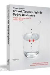 Böbrek Yetersizliğinde Doğru Beslenme; Sodyum, Potasyum, Fosfor ve Proteine Dikkat!
