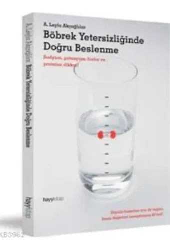 Böbrek Yetersizliğinde Doğru Beslenme; Sodyum, Potasyum, Fosfor ve Proteine Dikkat!