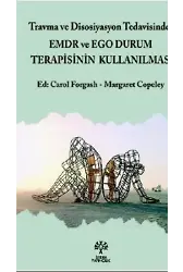Travma ve Disosiyasyon Tedavisinde EMDR ve Ego Durum Terapisinin Kullanılması