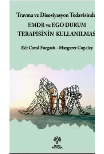 Travma ve Disosiyasyon Tedavisinde EMDR ve Ego Durum Terapisinin Kullanılması