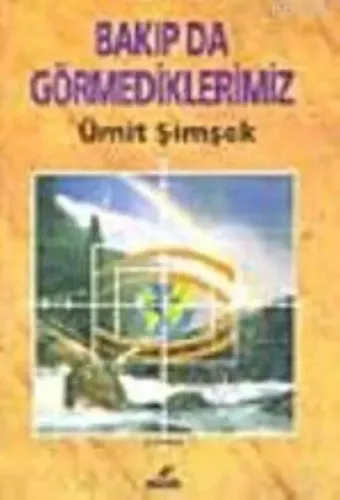 Bakıp da Görmediklerimiz