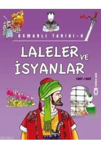 Laleler ve İsyanlar (1687-1807); Osmanlı Tarihi, 9+ Yaş