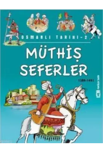 Müthiş Seferler; Osmanlı Tarihi, 9+ Yaş