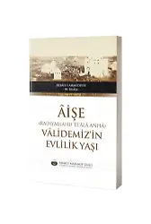 Aişe Validemizin Evlilik Yaşı