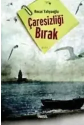 Çaresizliği Bırak