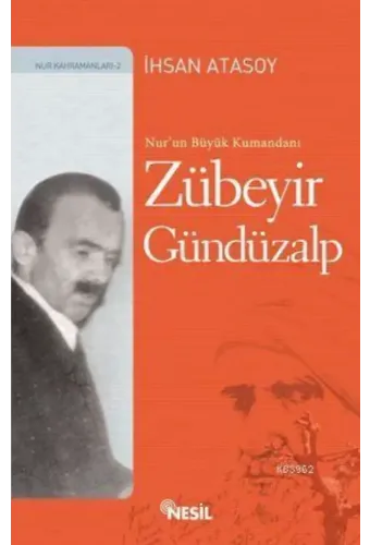 Nur'un Büyük Kumandanı Zübeyir Gündüzalp