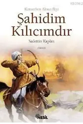 Kanuni'nin Akıncı Beyi Şahidim Kılıcımdır