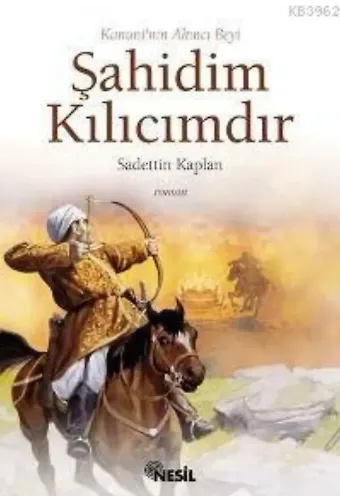 Kanuni'nin Akıncı Beyi Şahidim Kılıcımdır