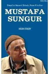 Mustafa Sungur Üstadın Manevi Evladı, Fena Fi´n Nur