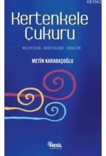 Kertenkele Çukuru; Milliyetçilik-Dünyevileşme-Kemalizm