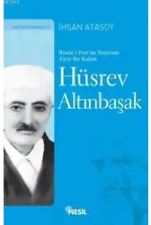 Hüsrev Altınbaşak R. Nurun Neşrinde Altın Bir Kalem