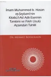 İmam Muhammed b. Hasan eş-Şeybani'nin Kitabü'l-Asl Adlı Eserinin Tanıtımı ve Fıkıh Usulü Açısından T