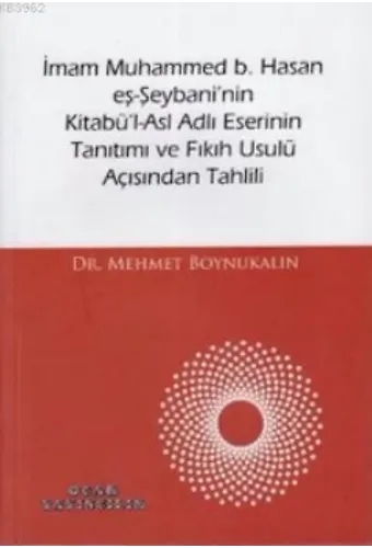 İmam Muhammed b. Hasan eş-Şeybani'nin Kitabü'l-Asl Adlı Eserinin Tanıtımı ve Fıkıh Usulü Açısından T
