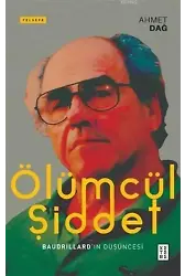 Ölümcül Şiddet; Baudrillard'ın Düşüncesi