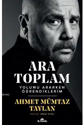 Ara Toplam; Yolumu Ararken Öğrendiklerim