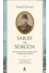 Saray ve Sürgün; Tahta Çıkışından Sürgüne Kadar II. Abdülhamid ve Dönemi
