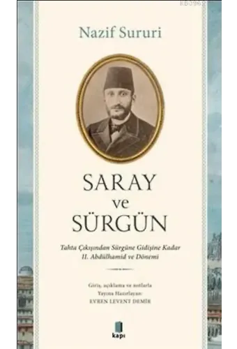Saray ve Sürgün; Tahta Çıkışından Sürgüne Kadar II. Abdülhamid ve Dönemi