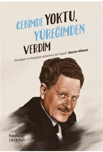 Cebimde Yoktu, Yüreğimden Verdim; Sevdaya ve Kavgaya Adanmış Bir Hayat: Nazım Hikmet