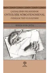 Çağdaş Zihin Felsefesinde Ontolojik Nöro; Fenomenal Özdeşlik Tezi ve Eleştirisi