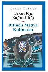 Teknoloji Bağımlılığı ve Bilinçli Medya Kullanımı