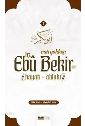 Can Yoldaşı Hz. Ebubekir (RA) Hayatı - Ahlakı
