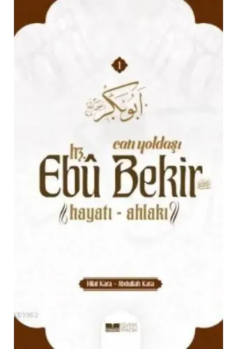 Can Yoldaşı Hz. Ebubekir (RA) Hayatı - Ahlakı