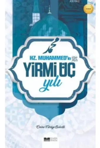 Hz. Muhammed'in (SAS) Yirmi Üç Yılı