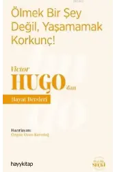 Ölmek Bir Şey Değil, Yaşamamak Korkunç! - Victor Hugo'dan Hayat Dersleri