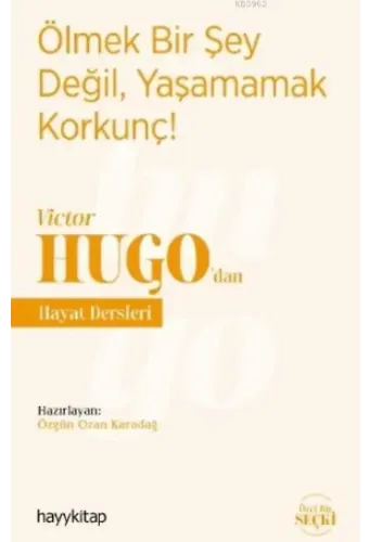 Ölmek Bir Şey Değil, Yaşamamak Korkunç! - Victor Hugo'dan Hayat Dersleri
