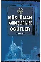 Müslüman Kardeşlerimize Öğütler