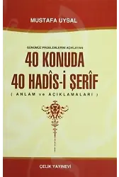Günümüz Problemlerini Açıklayan 40 Konuda 40 Hadis-i Şerif