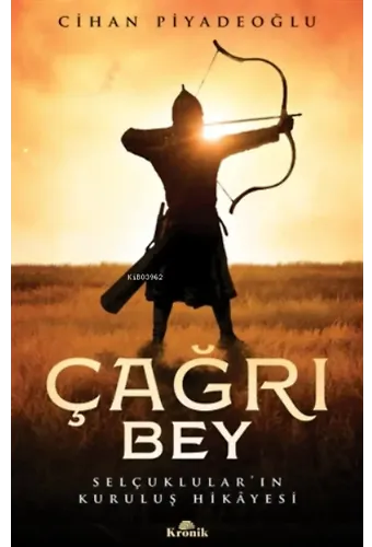 Çağrı Bey;Selçuklular'ın Kuruluş Hikayesi