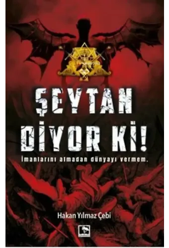 Şeytan Diyor Ki!;Imanlarını Almadan Dünyayı Vermem.