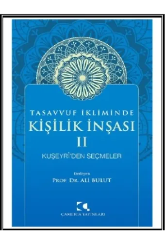 Tasavvuf Ikliminde Kişilik Inşası Ii;Kuşeyri'den Seçmeler