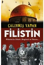 Çalınmış Vatan Filistin;Filistin'in Dünü, Bugünü Ve Yarını...