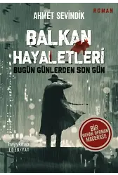 Balkan Hayaletleri;Bugün Günlerden Son Gün