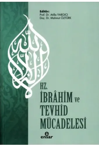 Hz. İbrahim ve Tevhid Mücadelesi