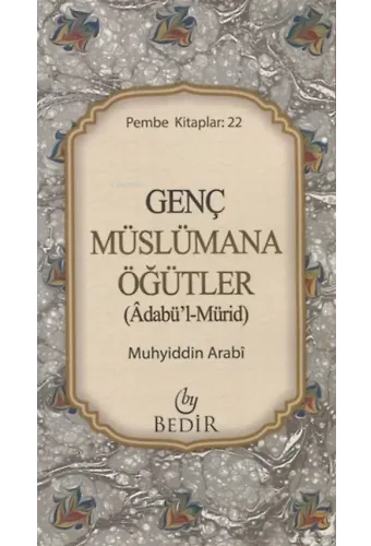 Genç Müslümana Öğütler;( Adabü'l-Mürid )
