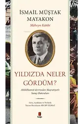 Yıldız'da Neler Gördüm?;Abdülhamid Devrinden Meşrutiyet'e Saray Hatıraları