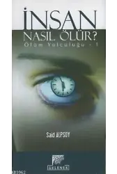 İnsan Nasıl Ölür; Ölüm Yolculuğu 1