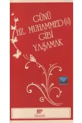Günü Hz. Muhammed Gibi Yaşamak