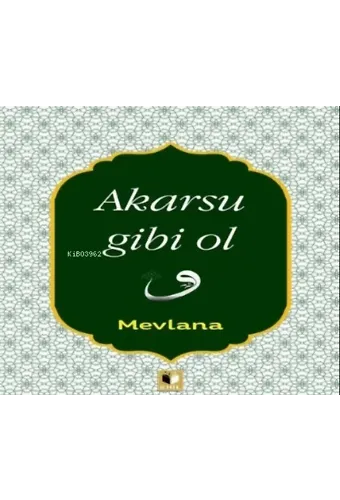 Akarsu Gibi Ol