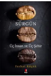 Sürgün;Üç İnsan ve Üç Şehir