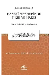 Hanefî Mezhebinde Fıkıh ve Hadis - Muhammed Zahid el-Kevseri