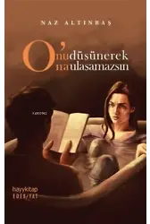 O'nu Düşünerek O'na Ulaşamazsın