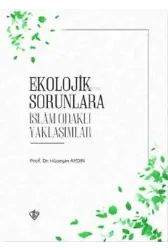 Ekolojik Sorunlara İslam Odaklı Yaklaşımlar