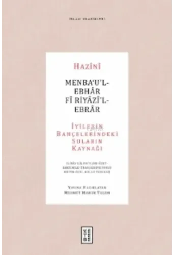 Menba'u'l-Ebhar Fi Riyazi'l-Ebrar;İyilerin Bahçelerindeki Suların Kaynağı - ( Giriş - Dil Notları-Özet-Faksimile - Transkripsiyonlu Metin - Özel Adlar İndeksi )