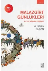 Malazgirt Günlükleri;Kutlu Mirasın Peşinde