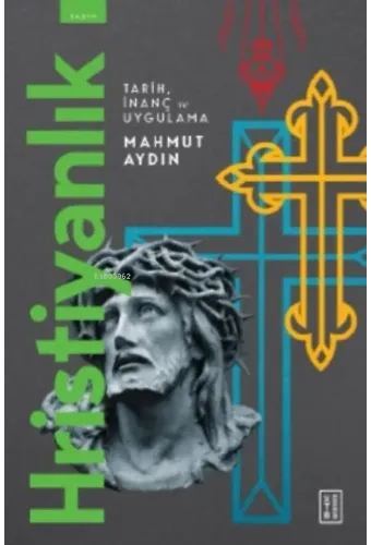 Hristiyanlık;Tarih , İnanç ve Uygulama